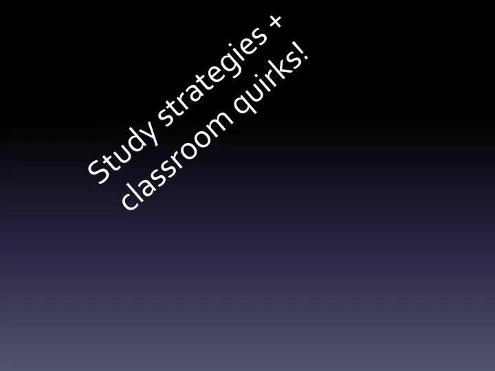 study strategies classroom quirks