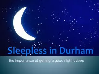 Sleepless in Durham