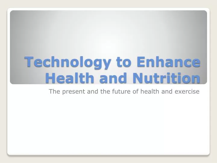 technology to enhance health and nutrition