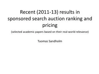 R ecent (2011-13) results in sponsored search auction ranking and pricing (selected academic papers based on their real
