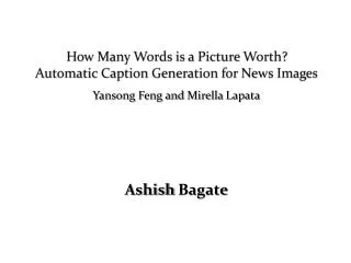 How Many Words is a Picture Worth? Automatic Caption Generation for News Images