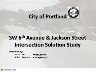 City of Portland SW 6 th Avenue &amp; Jackson Street Intersection Solution Study