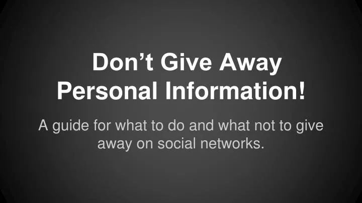 don t give away personal information