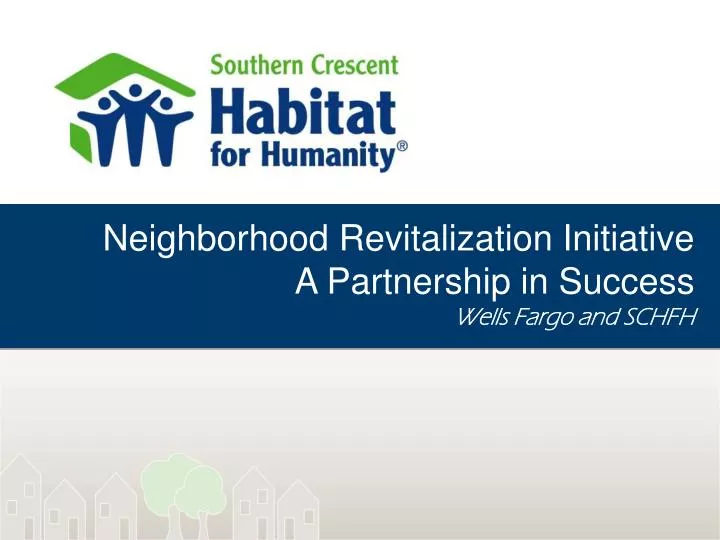 neighborhood revitalization initiative a partnership in success wells fargo and schfh