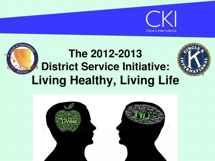 the 2012 2013 district service initiative living healthy living life