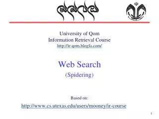 University of Qom Information Retrieval Course http://ir-qom.blogfa.com/ Web Search ( Spidering ) Based on: http://www