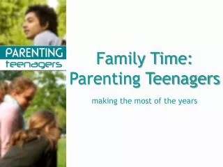 Family Time: Parenting Teenagers