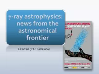 g - ray astrophysics : news from the astronomical frontier