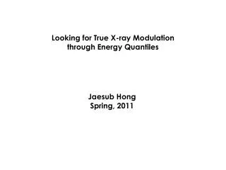 Looking for True X-ray Modulation through Energy Q uantiles