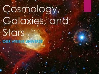 Cosmology, Galaxies, and Stars