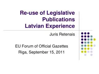 Re-use of Legislative Publications Latvian Experience