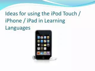 Ideas for using the iPod Touch / iPhone / iPad in Learning Languages