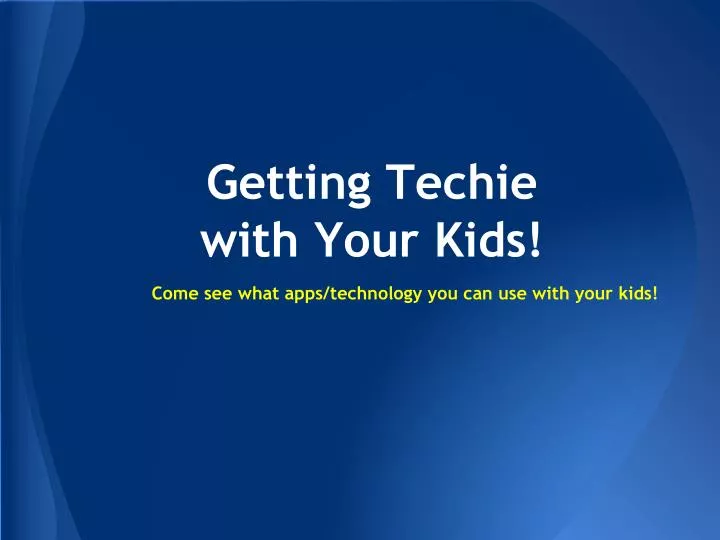 getting techie with your kids