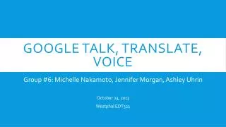 Google talk, translate, voice
