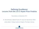 Defining Excellence: Lessons from the 2013 Aspen Prize Finalists - slide 1