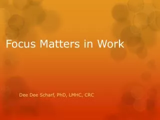 F ocus Matters in Work