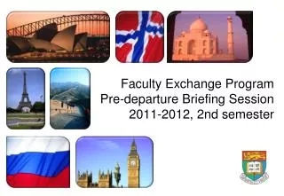 Faculty Exchange Program Pre-departure Briefing Session 2011-2012, 2nd semester