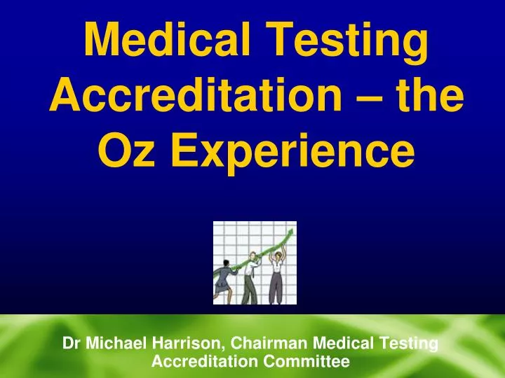 medical testing accreditation the oz experience