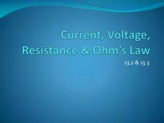 Current, Voltage, Resistance &amp; Ohm’s Law