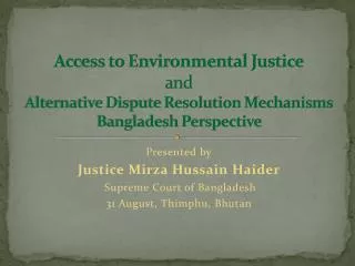 Access to Environmental Justice and Alternative Dispute Resolution Mechanisms Bangladesh Perspective