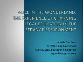 Alice in the Wonderland: The experience of changing Legal Education in the strange environment