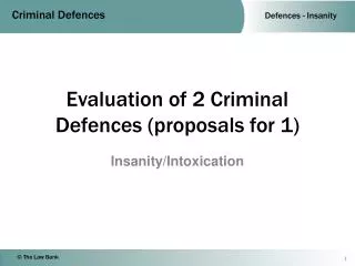 Evaluation of 2 Criminal Defences (proposals for 1)
