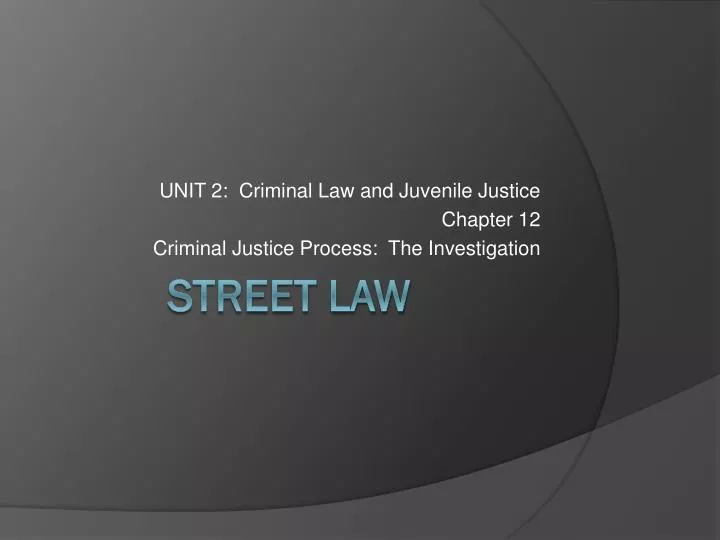 unit 2 criminal law and juvenile justice chapter 12 criminal justice process the investigation