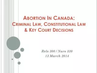 Abortion In Canada: Criminal Law, Constitutional Law &amp; Key Court Decisions