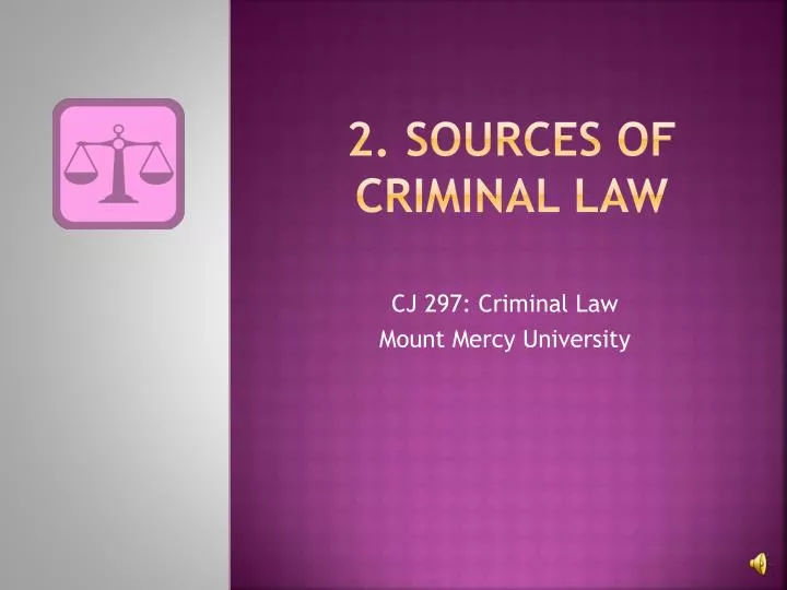 2 sources of criminal law
