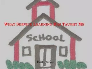 What Service Learning Has Taught Me