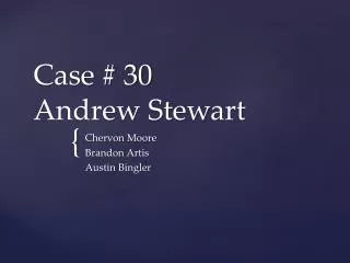 Case # 30 Andrew Stewart