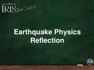 Earthquake Physics Reflection