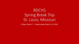 BDCHS Spring Break Trip St. Louis, Missouri