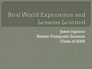 Real World Experience and Lessons Learned