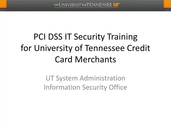 pci dss it security training for university of tennessee credit card merchants