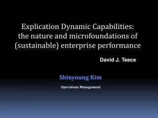 Explication Dynamic Capabilities: the nature and microfoundations of (sustainable) enterprise performance