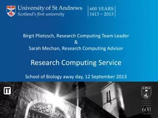 Birgit Plietzsch, Research Computing Team Leader &amp; Sarah Mechan, Research Computing Advisor Research Computing S