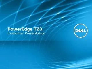 PowerEdge T20 Customer Presentation