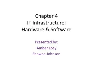 Chapter 4 IT Infrastructure: Hardware &amp; Software