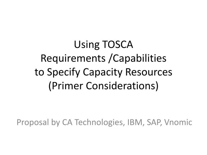 using tosca requirements capabilities to specify capacity resources primer considerations