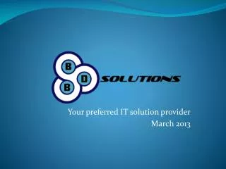 Your preferred IT solution provider March 2013