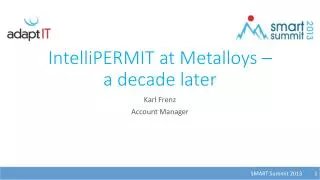 IntelliPERMIT at Metalloys – a decade later