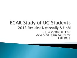 ECAR Study of UG Students 2013 Results: Nationally &amp; UoM