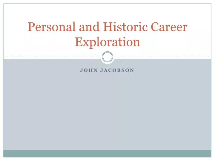 personal and historic career exploration