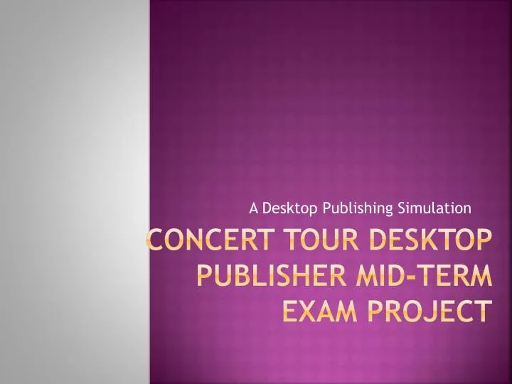 concert tour desktop publisher mid term exam project