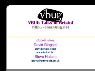 VBUG Talks in Bristol http://cms.vbug.net