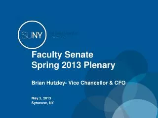 Faculty Senate Spring 2013 Plenary Brian Hutzley- Vice Chancellor &amp; CFO