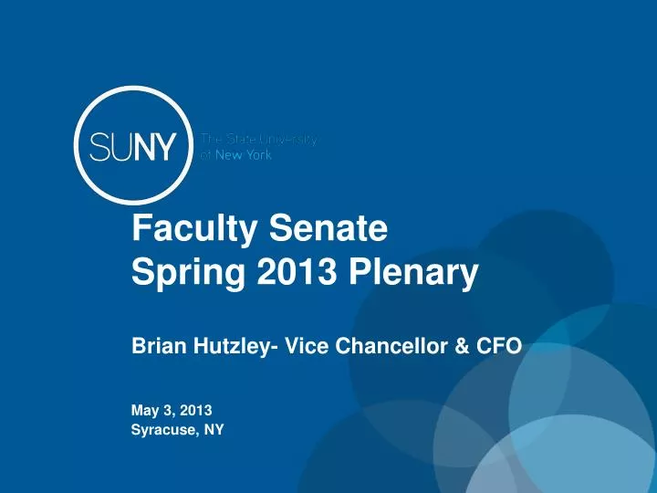 faculty senate spring 2013 plenary brian hutzley vice chancellor cfo