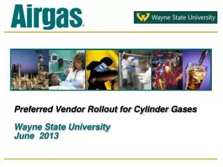 Preferred Vendor Rollout for Cylinder Gases Wayne State University June 2013