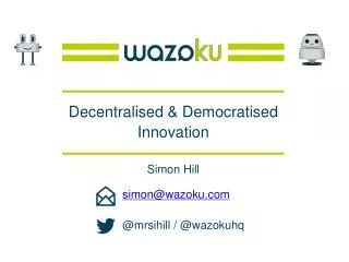 Decentralised &amp; Democratised Innovation